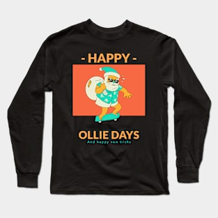 Happy Ollie Days and Happy New Tricks Long Sleeve T-Shirt